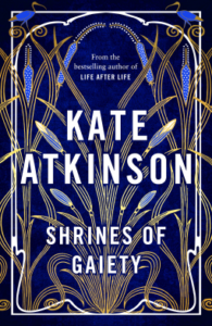 Shrines of Gaiety (by Kate Atkinson)