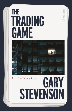 The Trading Game: A Confession (by Gary Stevenson)
